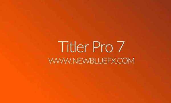 中文汉化AE/PR/AVID/EDIUS/VEGAS插件-专业文字标题字幕制作工具NewBlueFX Titler Pro 7.3 Build 200903 Ultimate Win中文破解版