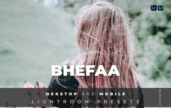 清新胶片人像Lightroom预设及手机lr预设 BheFaa Desktop and Mobile Lightroom Preset