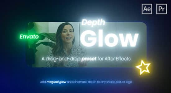 AE/PR预设-真实发光辉光特效 Depth Glow 含使用教程